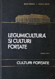 Legumicultura si culturi fortate. Partea a II-a. Culturi fortate - Bujor Manescu, Marcela Nistor