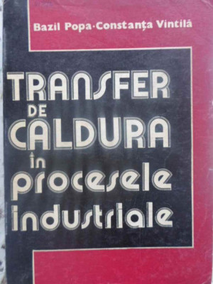 TRANSFER DE CALDURA IN PROCESELE INDUSTRIALE-BAZIL POPA, CONSTANTA VINTILA-265106 foto