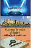 Misterele orașelor pierdute ale Rom&acirc;niei
