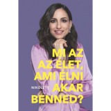 Mi az az &eacute;let, ami &eacute;lni akar benned? - Eszk&ouml;z&ouml;k egy boldog(abb) &eacute;lethez - Erd&eacute;lyi Nikolett