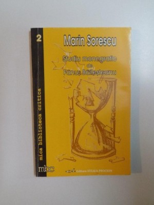 MARIN SORESCU , STUDIU MONOGRAFIC de FANUS BAILESTEANU , 1998 foto