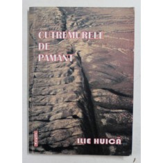 CUTREMURELE DE PAMANT , EDITIA A II - A de ILIE HUICA , 2006