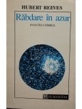 Hubert Reeves - Răbdare &icirc;n azur. Evoluția cosmică (editia 1993), Humanitas