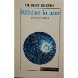 Hubert Reeves - Rabdare in azur. Evolutia cosmica (Editia: 1993)