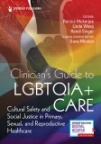 Clinicians Guide to Lgbtqia+ Care: Cultural Safety and Social Justice in Primary, Sexual, and Reproductive Healthcare