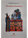 Iordan Datcu - Miscellanea ethnologica (semnata) (editia 2010)