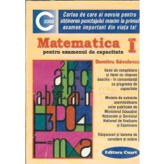 Matematica pentru examenul de capacitate I - Dumitru Savulescu