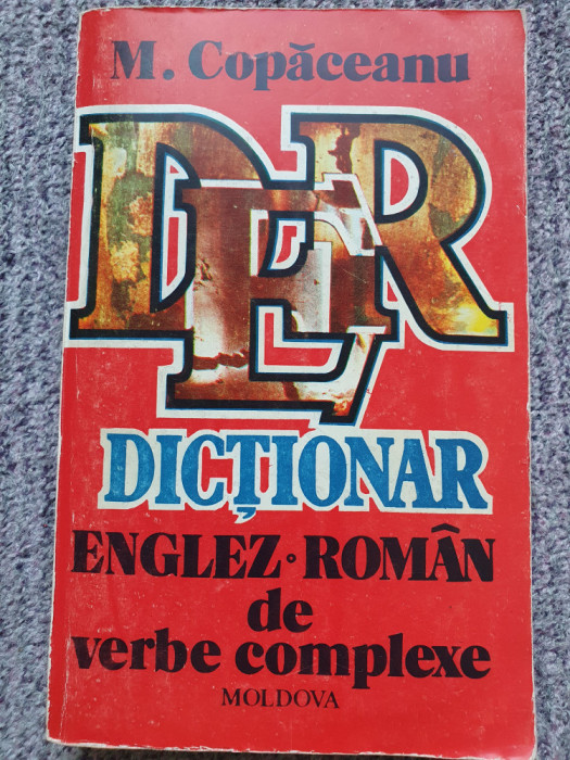 M. Copaceanu - Dictionar englez-roman de verbe complexe, 1994, 432 p, stare buna