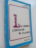 La umbra cartilor in floare - Cornel Ungureanu