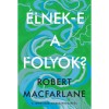 &Eacute;lnek-e a foly&oacute;k? - Robert Macfarlane