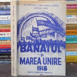 BANATUL și Marea Unire 1918 - Ioan Munteanu, Vasile Mircea Zaberca, 1982