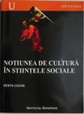 Notiunea de cultura in stiintele sociale &ndash; Denys Cuche - Carte