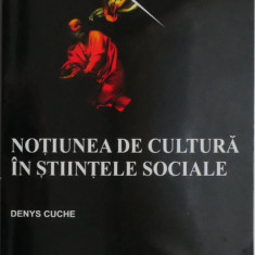 Notiunea de cultura in stiintele sociale – Denys Cuche