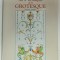 ARTS et TECHNIQUES DE LA GROTESQUE par CAROLINA d &#039; AYALA VALVA , ALBUM ILUSTRAT , CU TEXT IN FRANCEZA SI ENGLEZA , CONDITII GRAFICE EXCEPTIONALE *