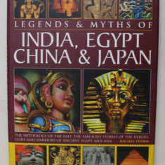 LEGENDS and MYTHS OF INDIA , EGYPT , CHINA and JAPAN - by RACHEL STORM , 2011