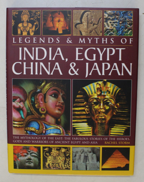 LEGENDS and MYTHS OF INDIA , EGYPT , CHINA and JAPAN - by RACHEL STORM , 2011