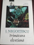 I. Negoiţescu - Primăvara elveţiană şi alte proze