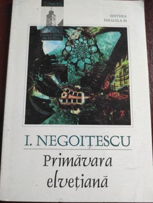 I. Negoiţescu - Primăvara elveţiană şi alte proze foto