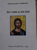 Din Viata si din Duh - Arhimandrit Sofronie, Editura Pelerinul, 1997, Romana, Mistica si Spiritualitate, Ortodoxie
