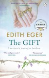 The Gift : A survivor&#039;s journey to freedom | Edith Eger, Ebury Publishing