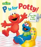 Carte P Is for Potty! Board Book Interactiv Lift-the-Flap Elmo Sesame Street Pentru 1-3 ani