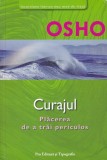 Osho - Curajul. Plăcerea de a trăi periculos