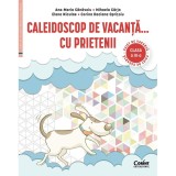 Caiet de vacanta clasa a III-a. Caleidoscop de vacanta...cu prietenii, Ana-Maria Canavoiu, Mihaela Carja, Elena Niculae, Corina Daciana Opritoiu, Corint