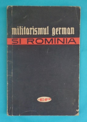 Constantin Nicolae &amp;ndash; Militarismul german si Romania - foto