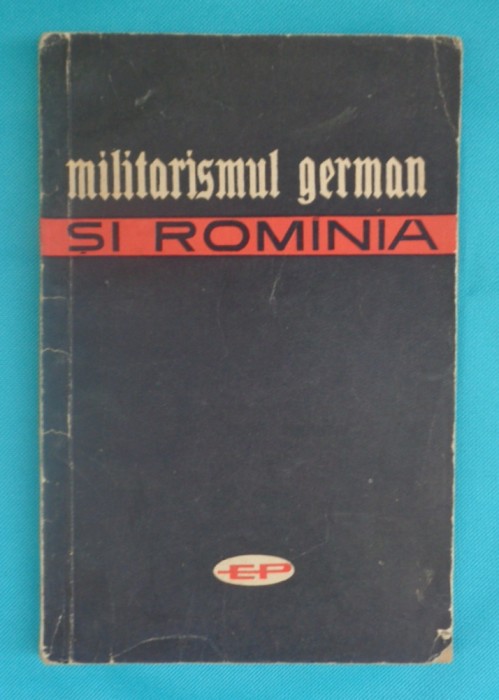 Constantin Nicolae &ndash; Militarismul german si Romania -