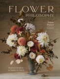 Flower Philosophy: Seasonal Projects to Inspire &amp; Restore