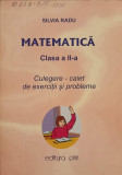 MATEMATICA, CLASA A II-A. CULEGERE - CAIET DE EXERCITII SI PROBLEME-SILVIA RADU