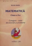 MATEMATICA, CLASA A II-A. CULEGERE - CAIET DE EXERCITII SI PROBLEME-SILVIA RADU-246581