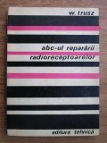 W. Trusz - Abc-ul repararii radioreceptoarelor