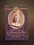 CARMEN SYLVA - UIMITOAREA REGINA ELISABETA A ROMANIEI - GABRIEL BADEA PAUN
