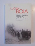 PRIMUL RAZBOI MONDIAL , CONTROVERSE, PARADOXURI , REINTERPRETARI de LUCIAN BOIA 2014, Humanitas