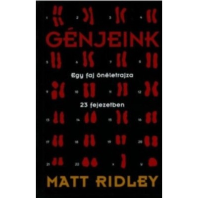 G&amp;eacute;njeink - Egy faj &amp;ouml;n&amp;eacute;letrajza 23 fejezetben - Matt Ridley foto