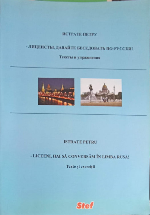 LICEENI, HAI SA CONVERSAM IN LIMBA RUSA! TEXTE SI EXERCITII-ISTRATE PETRU