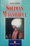 Soliman Magnificul - Andre Clot, Artemis 1997, Carte Istorie, Coperta Cartonata