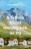 Cumpara ieftin A felhok folott mindig kek az eg/Jung Ildiko Judit