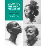 Drawing the Head for Artists: Techniques for Mastering Expressive Portraiture
