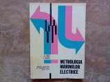Metrologia Marimilor Electrice - Manual pentru Licee de Matematica-Fizica, Clasa a XI-a - Aurel Millea , 1982