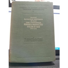 Studiul mijloacelor agrotehnice de baza care conditioneaza marirea productiei viilor de rod din R.P.R