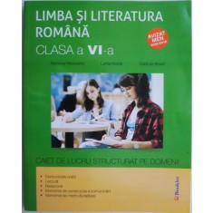 Limba si literatura romana. Caiet de lucru structurat pe domenii (clasa a VI-a) &ndash; Ramona Raducanu