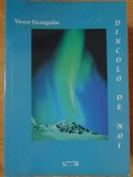 Dincolo de Noi, Victor Geangalau - Nuvele, Universitas XXI, 2010, Romana, Paperback