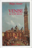 Venise au XVIII e siecle / Philippe Monnier
