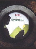 Bor, hit, szabads&aacute;g