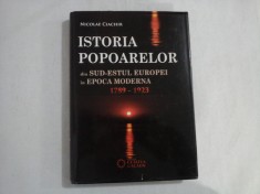 ISTORIA POPOARELOR DIN SUD-ESTUL EUROPEI IN EPOCA MODERNA - NICOLAE CIACHIR foto