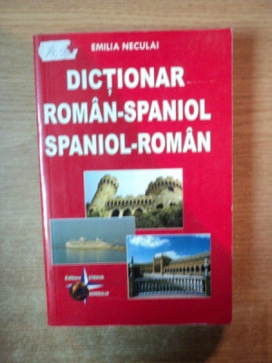 DICTIONAR ROMAN - SPANIOL / SPANIOL - ROMAN de EMILIA NECULAI foto