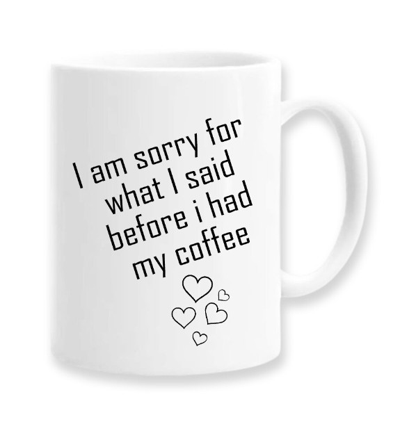 Cana alba personalizata &quot;I am sorry for what i said...&quot;, INOVATIX&reg;. 330ml