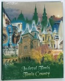 JUDETUL TIMIS / TIMIS COUNTY , ALBUM DE PREZENTARE CU TEXT IN ROMANA SI ENGLEZA , ANII '2000